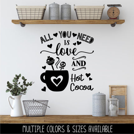 All You Need is Love and Hot Cocoa Decal - Love Hot Cocoa Sticker - Love Sign, Valentine Wall Mural, Wedding, Inspirational Kitchen Decor