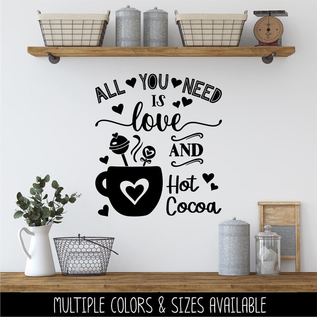 All You Need is Love and Hot Cocoa Decal - Love Hot Cocoa Sticker - Love Sign, Valentine Wall Mural, Wedding, Inspirational Kitchen Decor