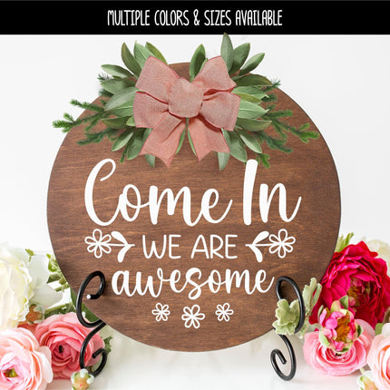 Come On In We Are Awesome Vinyl Decal, Welcome Sticker, Funny Welcome Door Sign, Welcome Door Sticker, Welcome Door Round Sticker, Wall Sign