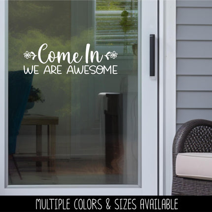 Come On In We Are Awesome Vinyl Decal, Welcome Sticker, Funny Welcome Door Sign, Welcome Door Sticker, Welcome Door Entry Sticker, Wall Sign