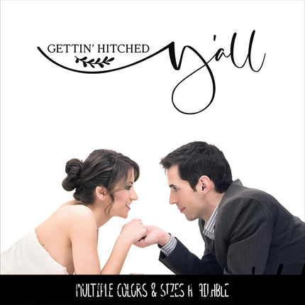 Gettin' Hitched Y'all Decal, Gettin' Hitched Y'all Sticker, Wedding Sign, Wedding Window Decal, Anniversary Decal, Marriage Decal, Honeymoon