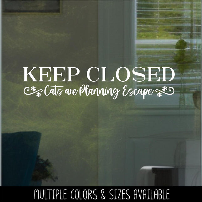 Keep Closed Cats Planning Escape Decal - Keep Closed Cats Planning Escape Sticker - Keep Door Closed Sign - Keep Window Closed Wall Mural