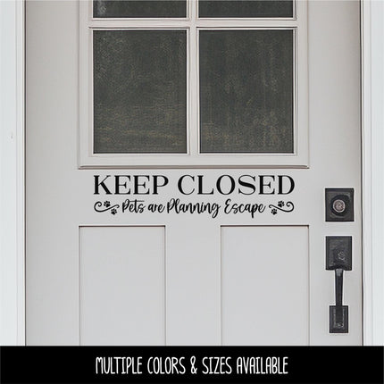 Keep Closed Pets Planning Escape Decal - Keep Closed Pets Planning Escape Sticker - Keep Door Closed Sign - Keep Window Closed Wall Mural