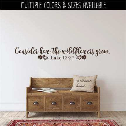 Consider How the Wildflowers Grow Vinyl Decal, Luke 12:27 Sticker, Bible Verse, Christian, Religious, Inspirational, Sign, Quote Wall Art