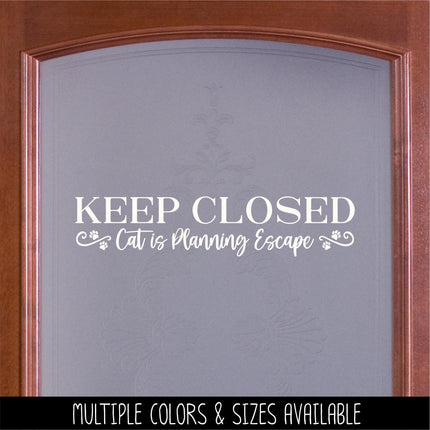 Keep Closed Cat Planning Escape Decal - Keep Closed Cat Planning Escape Sticker - Keep Door Closed Sign - Keep Window Closed Wall Mural