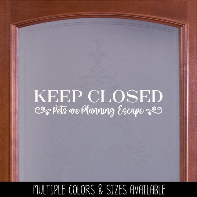 Keep Closed Pets Planning Escape Decal - Keep Closed Pets Planning Escape Sticker - Keep Door Closed Sign - Keep Window Closed Wall Mural