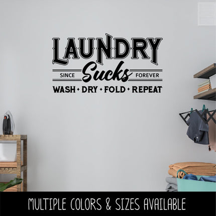 Laundry Sucks Since Forever Decal, Wash Dry Fold Repeat Sign, Laundry Sucks Sticker, Vintage Laundry Wall Decor, Funny Laundry Door Gift