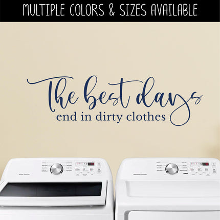 The Best Days End in Dirty Clothes Decal, Funny Laundry Sign, Laundry Sticker, Inspirational Laundry Wall Decor, Laundry Door Mural Gift