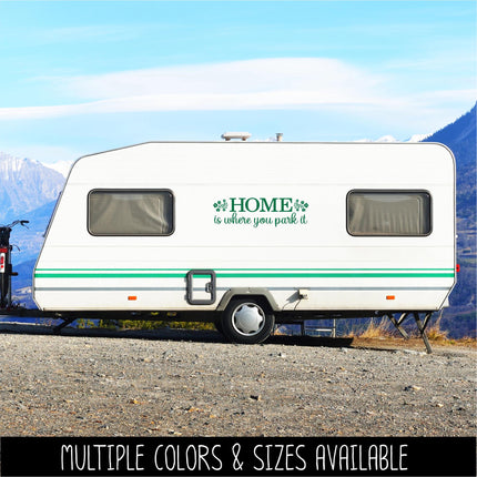 Home Is Where You Park It Decal Vinyl Sticker, RV Car Tent Outdoor Lover Camping Gift Decor Nature Adventure Travel Outside Love Outdoors
