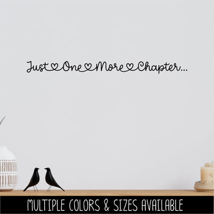 Just One More Chapter Vinyl Decal, Book Lover Sticker, Library Sign Librarian Reading Era Teacher Wall Mural Bookish Gift Book Worm Love