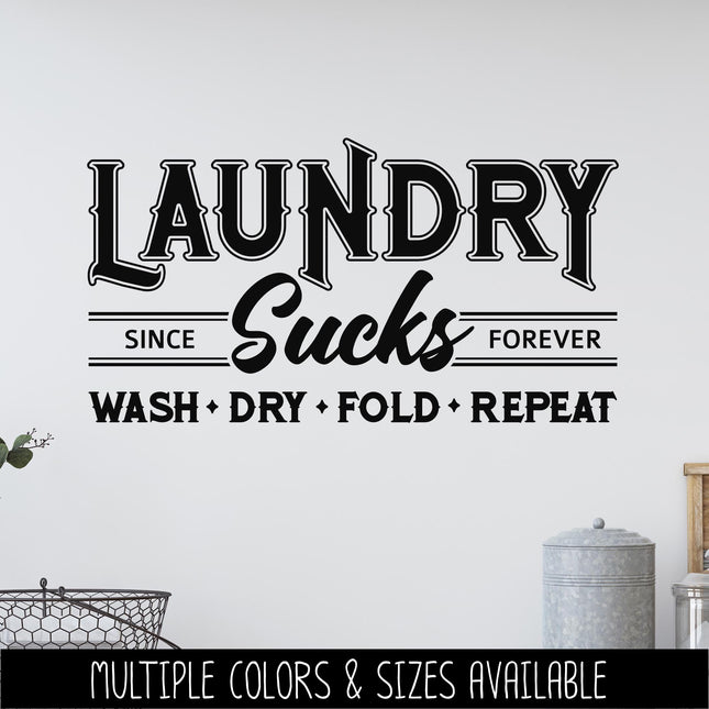 Laundry Sucks Since Forever Decal, Wash Dry Fold Repeat Sign, Laundry Sucks Sticker, Vintage Laundry Wall Decor, Funny Laundry Door Gift
