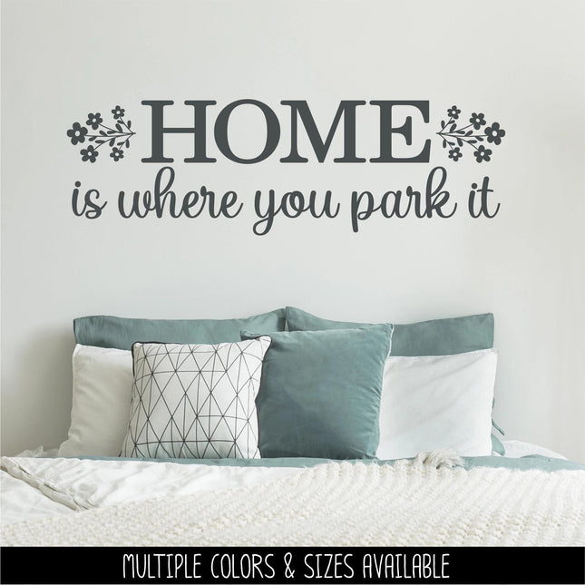 Home Is Where You Park It Decal Vinyl Sticker, RV Car Tent Outdoor Lover Camping Gift Decor Nature Adventure Travel Outside Love Outdoors