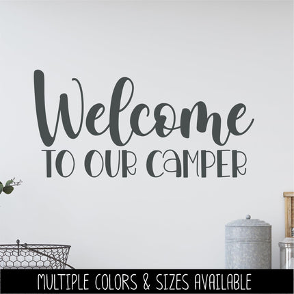 Welcome To Our Camper Decal Vinyl Sticker, RV Car Tent Outdoor Lover Camping Gift Decor Nature Adventure Travel Outside Love Outdoors Camp