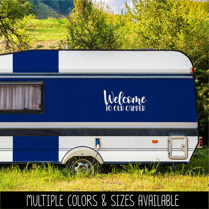 Welcome To Our Camper Decal Vinyl Sticker, RV Car Tent Outdoor Lover Camping Gift Decor Nature Adventure Travel Outside Love Outdoors Camp