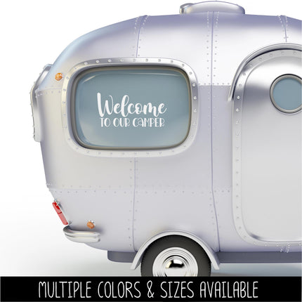 Welcome To Our Camper Decal Vinyl Sticker, RV Car Tent Outdoor Lover Camping Gift Decor Nature Adventure Travel Outside Love Outdoors Camp