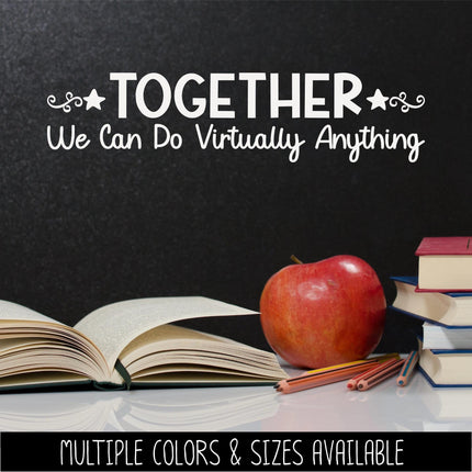 Together We Can Do Virtually Anything Vinyl Decal, Teacher Appreciation Sticker, Wall Quote, Inspirational Gift, Classroom Decor Chalk Sign