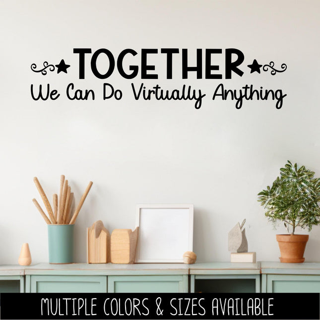 Together We Can Do Virtually Anything Vinyl Decal, Teacher Appreciation Sticker, Wall Quote, Inspirational Gift, Classroom Decor Chalk Sign