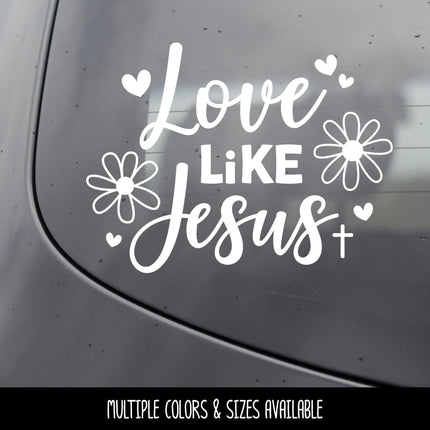 Love Like Jesus Vinyl Decal - Jesus Love Sticker - Christian Saying - Bible Verse - Motivational Saying - Jesus - Wall Mural - Flower Hearts