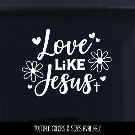 Love Like Jesus Vinyl Decal - Jesus Love Sticker - Christian Saying - Bible Verse - Motivational Saying - Jesus - Wall Mural - Flower Hearts