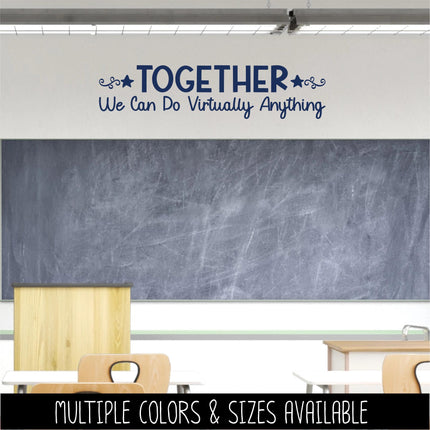 Together We Can Do Virtually Anything Vinyl Decal, Teacher Appreciation Sticker, Wall Quote, Inspirational Gift, Classroom Decor Chalk Sign