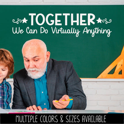 Together We Can Do Virtually Anything Vinyl Decal, Teacher Appreciation Sticker, Wall Quote, Inspirational Gift, Classroom Decor Chalk Sign