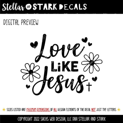 Love Like Jesus Vinyl Decal - Jesus Love Sticker - Christian Saying - Bible Verse - Motivational Saying - Jesus - Wall Mural - Flower Hearts