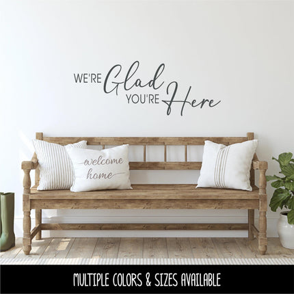 We're Glad You're Here Decal, We're Glad You're Here Sticker, Teacher Sign, Wedding Mirror, Front Door Wall Mural, Porch Welcome, Entryway