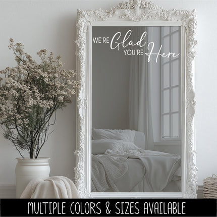 We're Glad You're Here Decal, We're Glad You're Here Sticker, Teacher Sign, Wedding Mirror, Front Door Wall Mural, Porch Welcome, Entryway