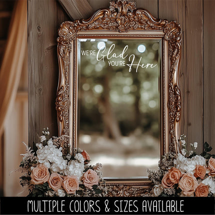 We're Glad You're Here Decal, We're Glad You're Here Sticker, Teacher Sign, Wedding Mirror, Front Door Wall Mural, Porch Welcome, Entryway