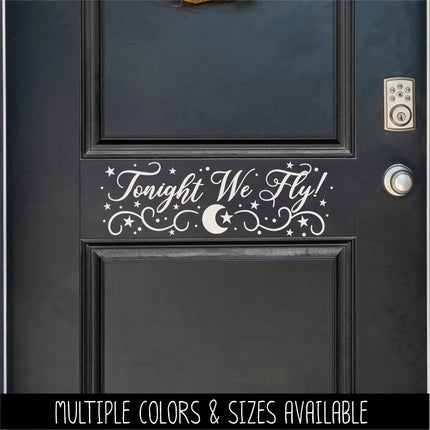 Tonight We Fly! Decal, Halloween Witch Decal, Hocus Pocus Sticker, Flying Witch Decor, Spooky Fall Wall or Door Decal, Moon Stars Sign Mural