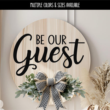Be Our Guest Vinyl Decal, Welcome Sticker, Funny Welcome Door Sign, Welcome Door Sticker, Welcome Door Round Sticker, Wall Sign, Guest Mural