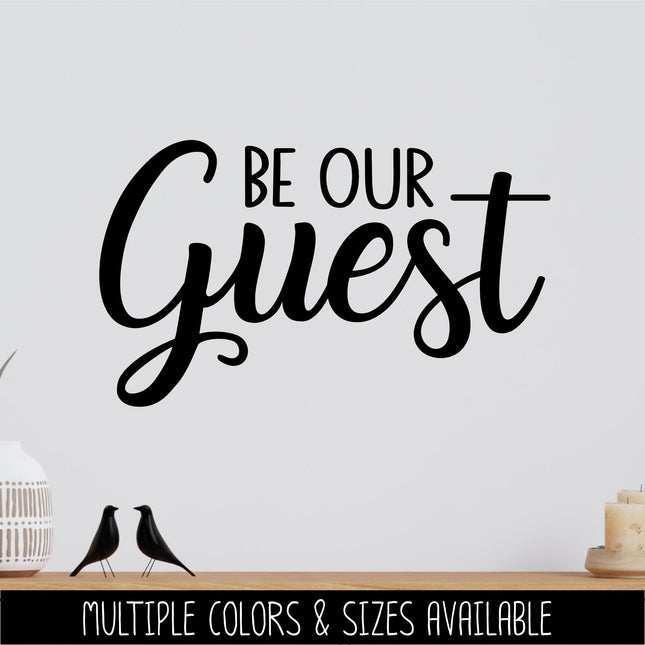 Be Our Guest Vinyl Decal, Welcome Sticker, Funny Welcome Door Sign, Welcome Door Sticker, Welcome Door Round Sticker, Wall Sign, Guest Mural