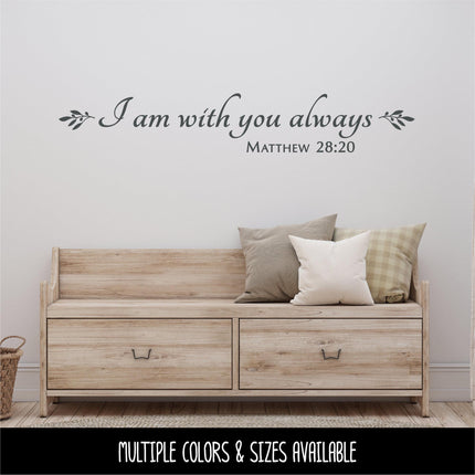 I Am With You Always Matthew 28:20 Vinyl Decal, Bible Verse, Christian Decal Sticker, Door Sign, Religious, Inspirational Wall Art, Faith