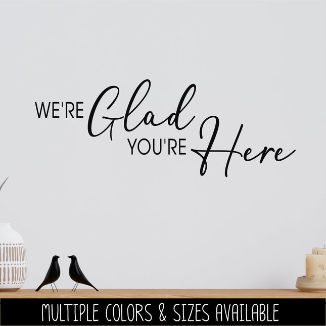 We're Glad You're Here Decal, We're Glad You're Here Sticker, Teacher Sign, Wedding Mirror, Front Door Wall Mural, Porch Welcome, Entryway