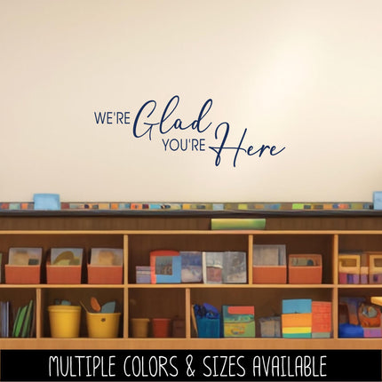 We're Glad You're Here Decal, We're Glad You're Here Sticker, Teacher Sign, Wedding Mirror, Front Door Wall Mural, Porch Welcome, Entryway