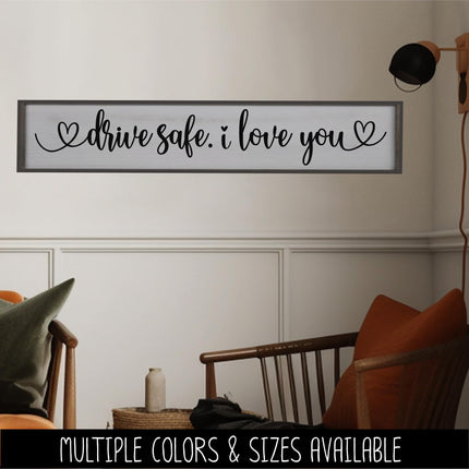 Drive safe. I love you vinyl decal - Be safe Sticker - Goodbye Decal - Greeting Decal - Sign - Wall Mural - Porch Sign - Wall Decal - Kid