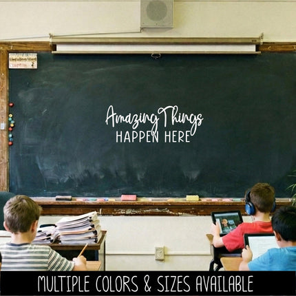 Amazing Things Happen Here Vinyl Decal, Teacher Appreciation Sticker, Wall Quote, Inspirational Gift, Classroom Decor Chalk Sign, Student