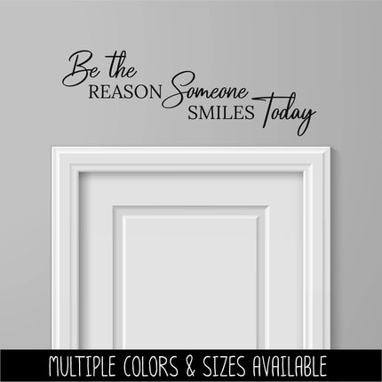 Be the Reason Someone Smiles Today Vinyl Decal, Teacher Sticker, Smile Wall Quote, Inspirational Gift, Classroom Decor Sign, Dentist Saying