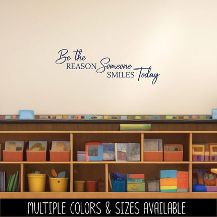 Be the Reason Someone Smiles Today Vinyl Decal, Teacher Sticker, Smile Wall Quote, Inspirational Gift, Classroom Decor Sign, Dentist Saying