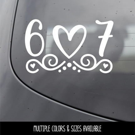 6 7 with Heart Vinyl Decal - Female 6 7 Sticker - Trendy Car Decal - 67 Laptop Sticker - Bike Helmet - Teen Bedroom Sign - Skateboard Label