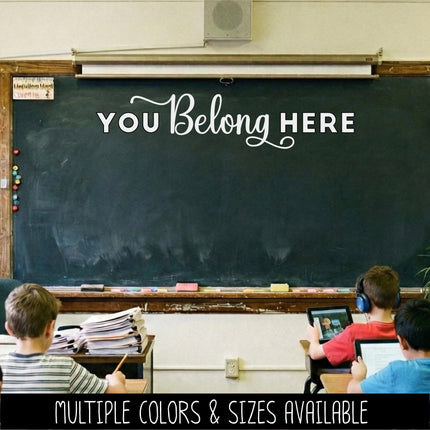 You Belong Here Vinyl Decal, Teacher Appreciation Sticker, Wall Quote, Inspirational Gift, Classroom Decor Chalk Sign, Student Motivation