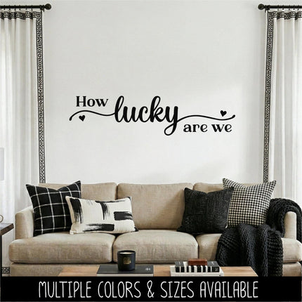 How Lucky We Are Vinyl Decal Sticker, Family Quote Wall Art, Inspirational Mirror Sign, Gratitude Home Decor, Romantic Sweetheart Door Sign