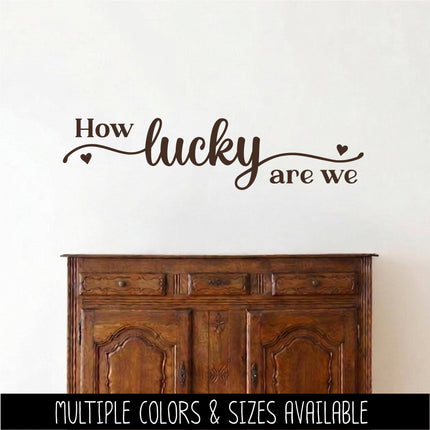 How Lucky We Are Vinyl Decal Sticker, Family Quote Wall Art, Inspirational Mirror Sign, Gratitude Home Decor, Romantic Sweetheart Door Sign