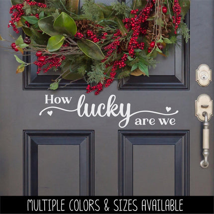 How Lucky We Are Vinyl Decal Sticker, Family Quote Wall Art, Inspirational Mirror Sign, Gratitude Home Decor, Romantic Sweetheart Door Sign