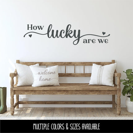 How Lucky We Are Vinyl Decal Sticker, Family Quote Wall Art, Inspirational Mirror Sign, Gratitude Home Decor, Romantic Sweetheart Door Sign