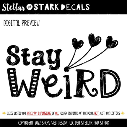 Stay Weird Vinyl Decal - Funny Bumper Sticker - Quirky Laptop Sticker - Weirdo Quote Car Decal - Unique Water Bottle Decal - Teen Wall Mural