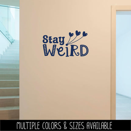 Stay Weird Vinyl Decal - Funny Bumper Sticker - Quirky Laptop Sticker - Weirdo Quote Car Decal - Unique Water Bottle Decal - Teen Wall Mural