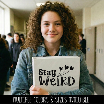 Stay Weird Vinyl Decal - Funny Bumper Sticker - Quirky Laptop Sticker - Weirdo Quote Car Decal - Unique Water Bottle Decal - Teen Wall Mural