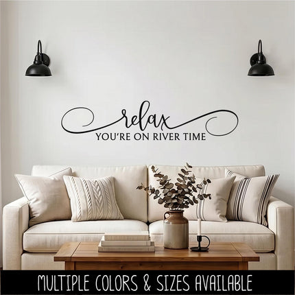 Relax You're On River Time Vinyl Decal Sticker -Cabin Decor - Camping Sign - River House Mural - Summer Vacation Wall - Boat Gift - Nature