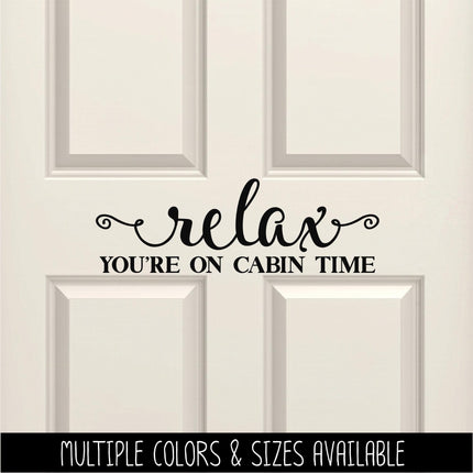 Relax You're On Cabin Time Vinyl Decal Sticker -Cabin Decor - Camping Sign - Cabin House Mural - Summer Vacation Wall - Outdoor Gift -Nature